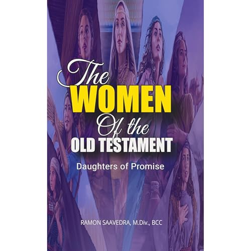 Daughters of Promise: The Women of the Old Testament Audiolibro Por Ramon Saavedra arte de portada