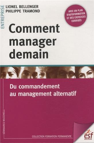 Comment manager demain : Du commandement au management alternatif