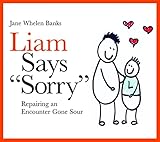Liam Says Sorry: Repairing an Encounter Gone Sour (Liam Books)