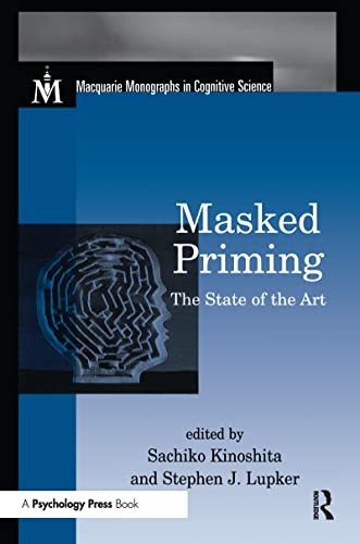 Masked Priming: The State of the Art (Macquarie Monographs in Cognitive Science)