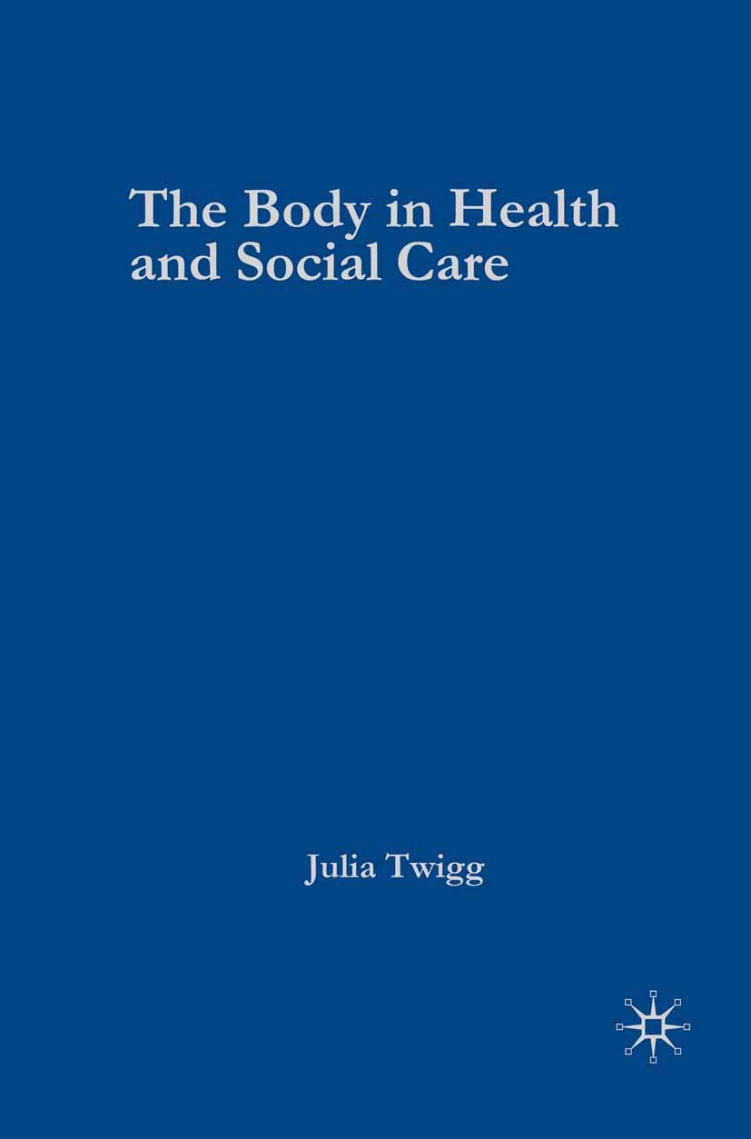 The Body in Health and Social Care by Julia Twigg - 9780333776209