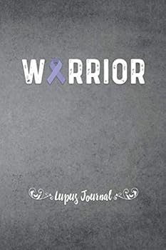 Warrior Lupus Journal : Lupus Notebook for Womens, Lupus Diary, Record Your Life with Lupus