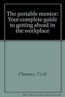 The portable mentor: Your complete guide to getting ahead in the workplace 0773760695 Book Cover