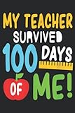 My Teacher Survived 100 Days Of Me 100 School Days: Daily Planner Notepad To Do Schedule, Medium 6x9 Inches, 110 Pages, Printed Cover