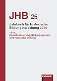 Jahrbuch für Historische Bildungsforschung Band 25 (2019): Schwerpunkt: 1919: Demokratisierung, Bildungssystem und Politische Bildung