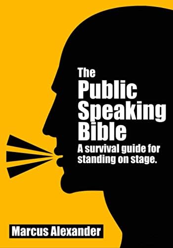 Marcus Alexander Publishing The Public Speaking Bible; a Survival Guide for Standing on Stage