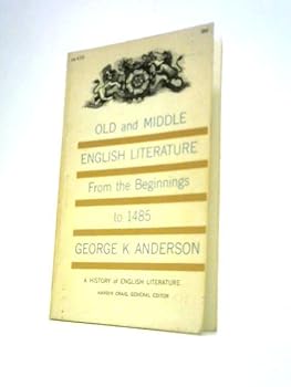 ... Old and Middle English Literature From the Beginnings to 1485 (A History of English Literature. Hardin Craig, General Editor)
