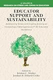 Educator Support and Sustainability: Addressing Stress and Coping Among an Increasingly Heterogeneous P-20 Educator Workforce (Research on Stress and Coping in Education) (English Edition)