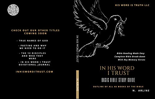 In His Word I Trust Basic Bible Study Guide: Outline of All 66 Books of The Bible (In His Word I Trust: Basic Bible Study Guide and Tools)