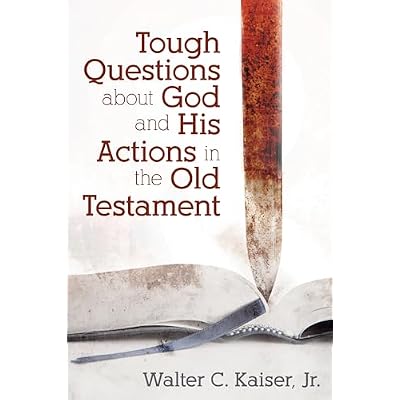 Tough Questions about God and His Actions in the Old Testament