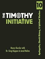 Apologetics, Church History & Spiritual Warfare - TTI The Timothy Initiative 1450759920 Book Cover