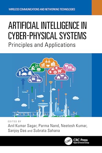 Artificial Intelligence In Cyber-Physical Systems: Principles And Applications (Wireless Communications And Networking Technologies)