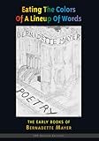 Eating the Colors of a Lineup of Words: The Collected Early Books of Bernadette Mayer (Shp Archive Editions)