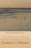 Poetic Reflections: A Compilation Of Poems 1441497501 Book Cover