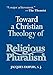 Toward a Christian Theology of Religious Pluralism