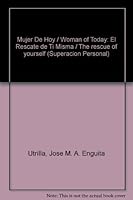 Mujer De Hoy / Woman of Today: El Rescate de Ti Misma / The rescue of yourself (Superacion Personal) 9706435239 Book Cover