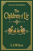 The Children of Lir: Favourite Irish Folktales 1997561808 Book Cover