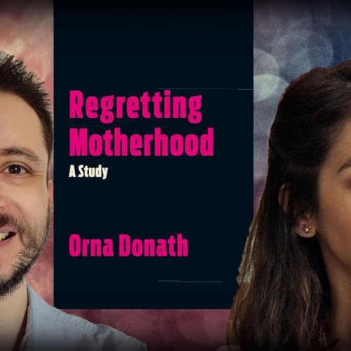 #1275 Orna Donath: Women Who Regret Having Children