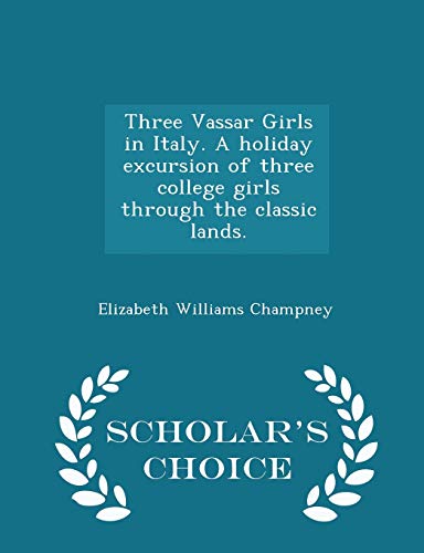 Three Vassar Girls in Italy. a Holiday Excursio... 129801736X Book Cover