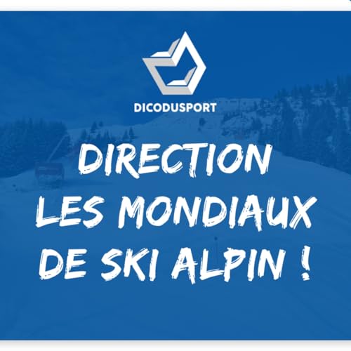 Direction les Mondiaux de ski alpin ! - Dicodusport cover art
