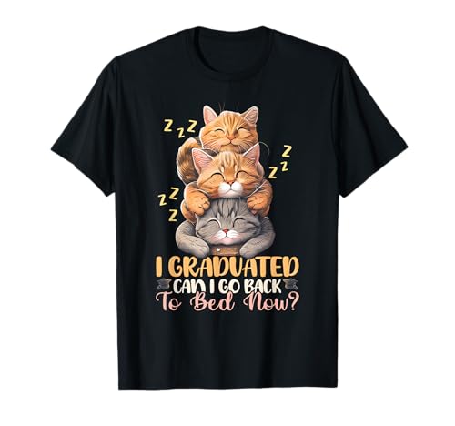 Chat humoristique avec inscription « I Graduated Can I Go Back To Bed Now » T-Shirt