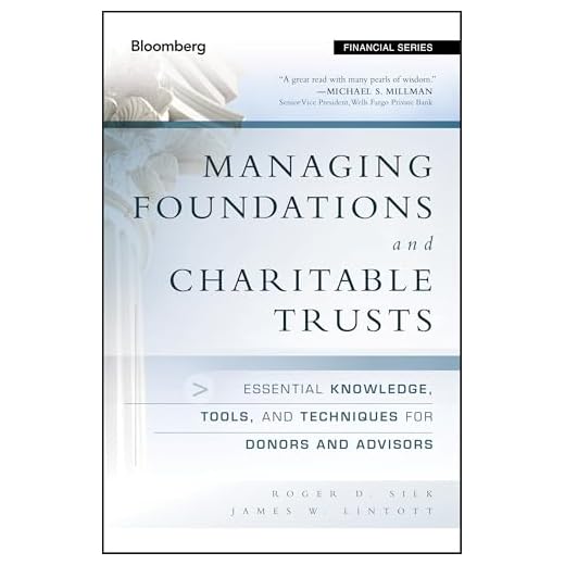 Managing Foundations and Charitable Trusts: Essential Knowledge, Tools, and Techniques for Donors and Advisors (Bloomberg Financial)