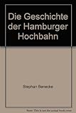  Die Geschichte der Hamburger Hochbahn