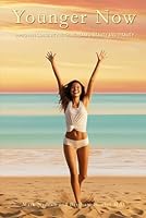 Younger Now: Improving Longevity With Increased Beauty and Vitality B0F653LNRS Book Cover
