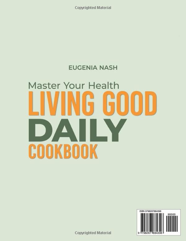 Master Your Health Living Good Daily Cookbook: 1400 Days of Clean and Nourishing Recipes to Reclaim Your Body and Mind Naturally – Achieve Results with the 42-Day Meal Plan - Image 2