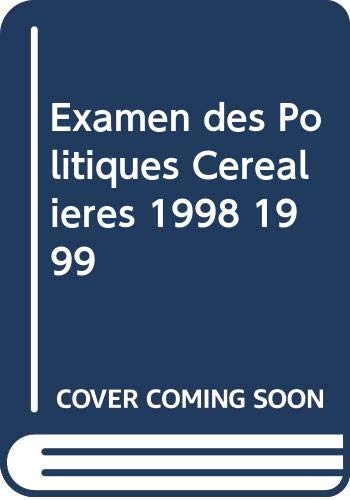 Examen des politiques cerealieres 1998 1999