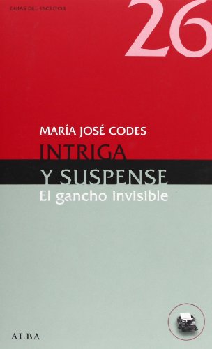 Intriga y suspense: El gancho invisible (Guías del escritor)