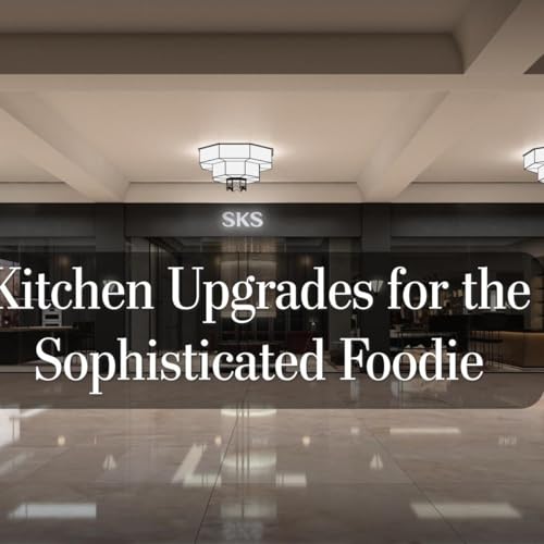 Kitchen Upgrades for the Sophisticated Foodie Podcast Por  arte de portada