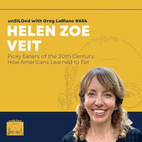 684. Picky Eaters of the 20th Century: How Americans Learned to Eat with Helen Zoe Veit