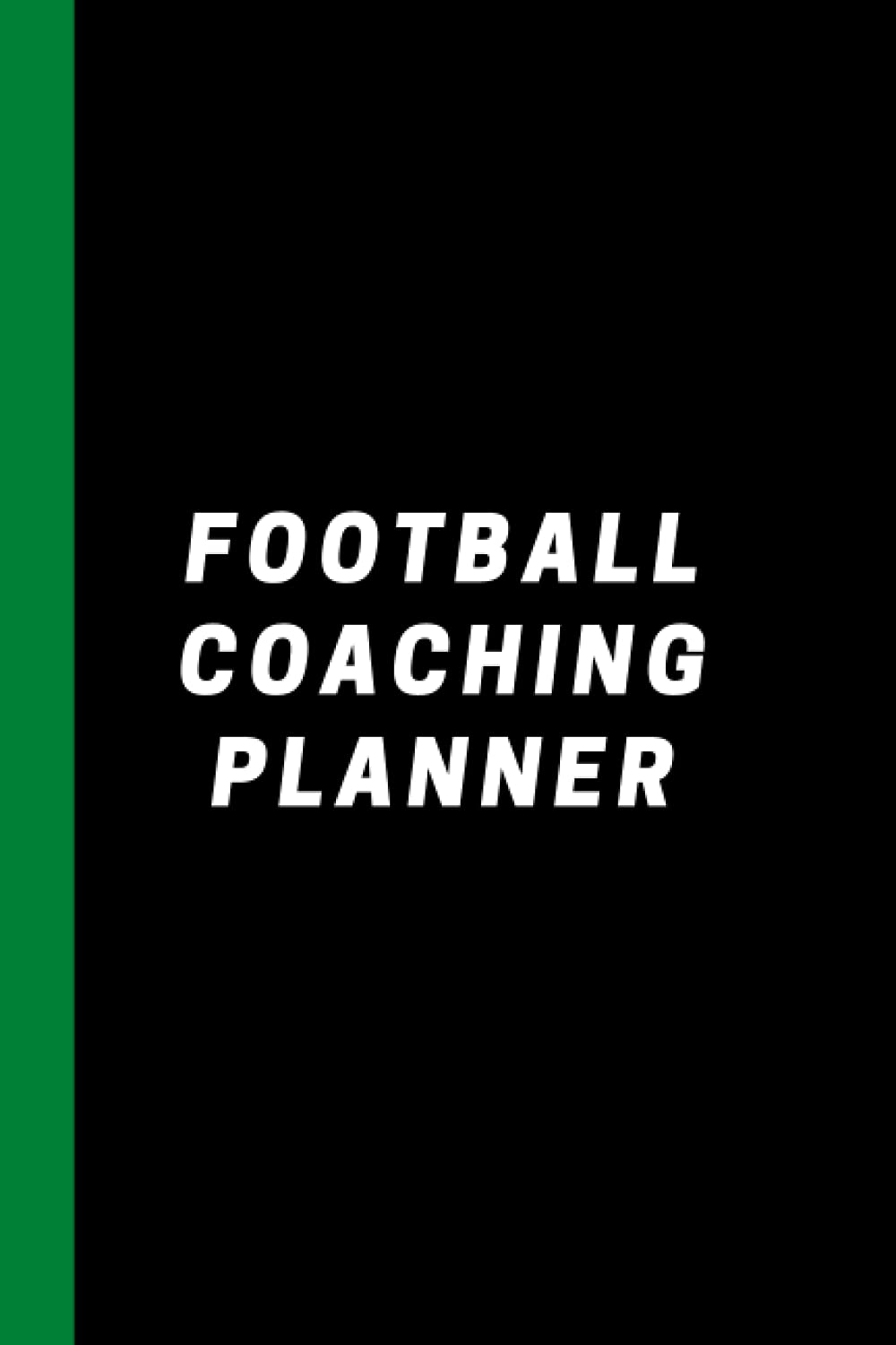 Football Coaching Planner: Football Coach's Notebook, Plan Your Teams Matchday. 100 Pages.