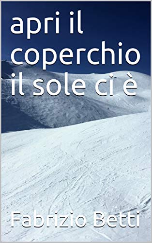 Apri il coperchio il sole ci è