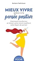 Mieux vivre grâce à la pensée positive: Comment transformer et réussir votre vie en modifiant votre façon de penser (Poche - Psychologie, 31216) 2036003397 Book Cover