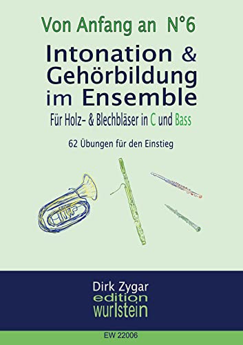 Intonation und Gehörbildung im Ensemble: Für Holz- und Blechbläser in C und Bass: 62 Übungen für den Einstieg (Von Anfang an)