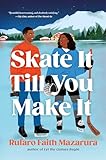 Skate It Till You Make It: A Novel