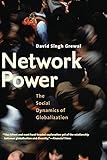Network Power: The Social Dynamics of Globalization