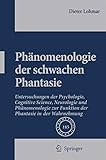 Phänomenologie der schwachen Phantasie: Untersuchungen der Psychologie, Cognitive Science, Neurologie und Phänomenologie zur Funktion der Phantasie in der Wahrnehmung (Phaenomenologica, 185)