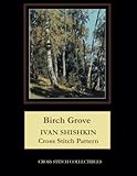 Birch Grove: Ivan Shishkin Cross Stitch Pattern