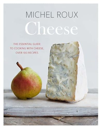 Cheese: The essential guide to cooking with cheese, over 100 recipes