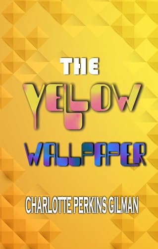 The Yellow Wallpaper (English Edition)