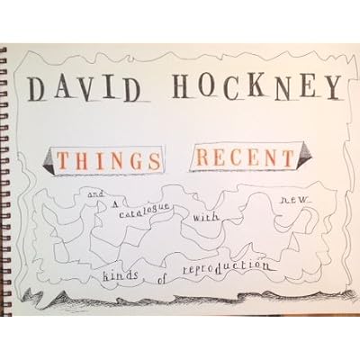 David Hockney: Things Recent And A Catalogue With New Kinds Of Reproduction