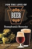For the Love of Beer: Pennsylvania's Breweries