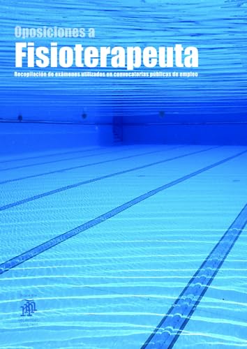 Oposiciones a Fisioterapeuta: Recopilación de exámenes utilizados en convocatorias públicas de empleo (2.700 preguntas) (Spanish Edition)