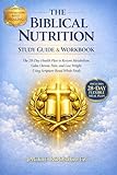 The Biblical Nutrition Study Guide & Workbook: The 28-Day Health Plan to Restore Metabolism, Calm Chronic Pain, and Lose Weight Using Scripture-Based Whole Foods