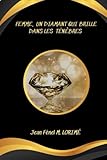Femme, Un diamant qui brille dans les ténèbres (French Edition)