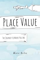 Place Value: The Journey to Where You Are 1573128295 Book Cover