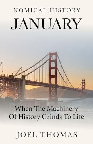 Nomical History January: When the Machinery of History Grinds to Life (Nomical History: Monthly)